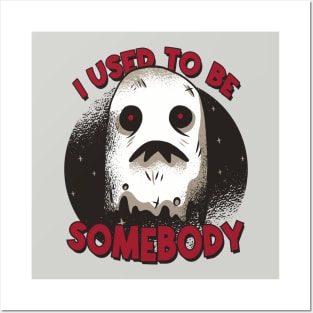 Funny Ghost "I Used to Be Somebody" // Halloween Pun Humor Posters and Art